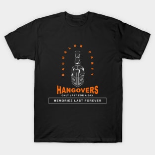 Hangovers only last for a day T-Shirt